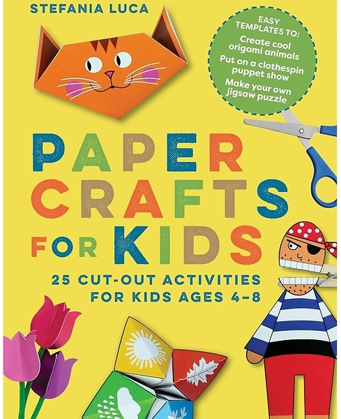 Paper Crafts for Kids: 25 Cut-Out Activities for Kids Ages 4-8