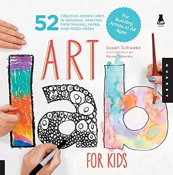 Art Lab for Kids: 52 Creative Adventures in Drawing, Painting, Printmaking