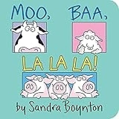 Moo, Baa, La La La!