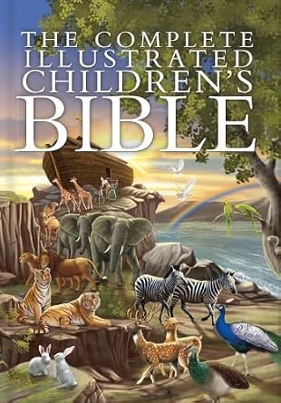 The Complete Illustrated Children's Bible: 287 Stories from Genesis to Revelation